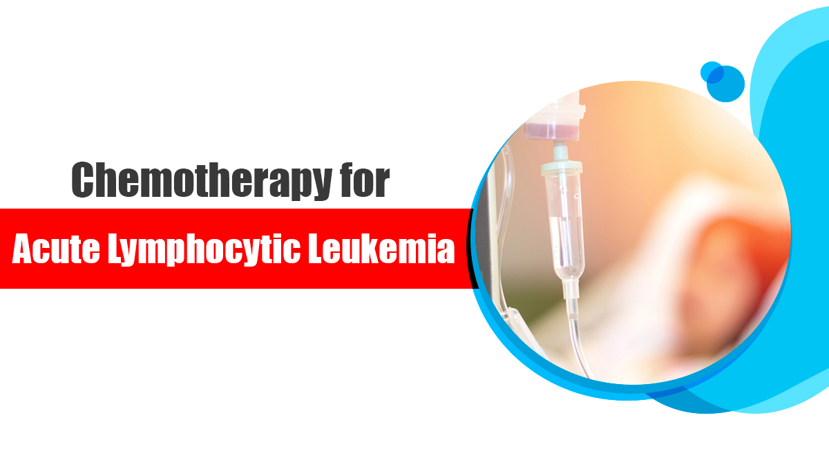 Chemotherapy for Acute Lymphocytic Leukemia