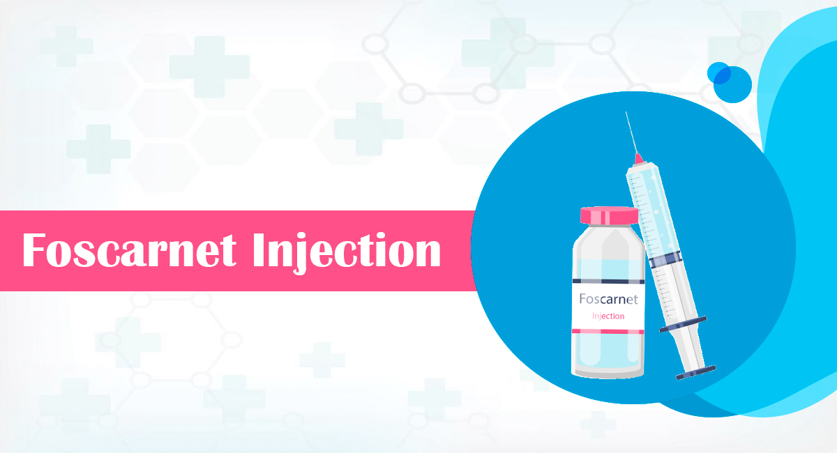 Foscarnet Injection: Precise information