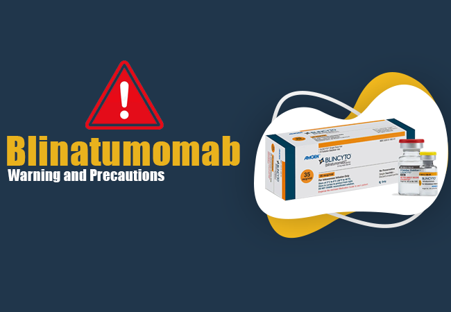 Blinatumomab Warning and Precautions