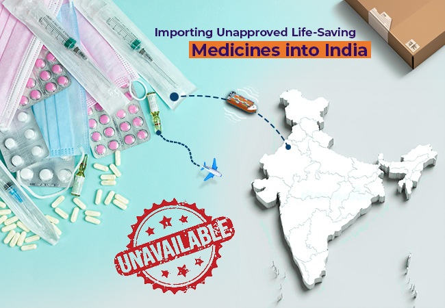 Importing Unapproved Life-Saving Medicines into India