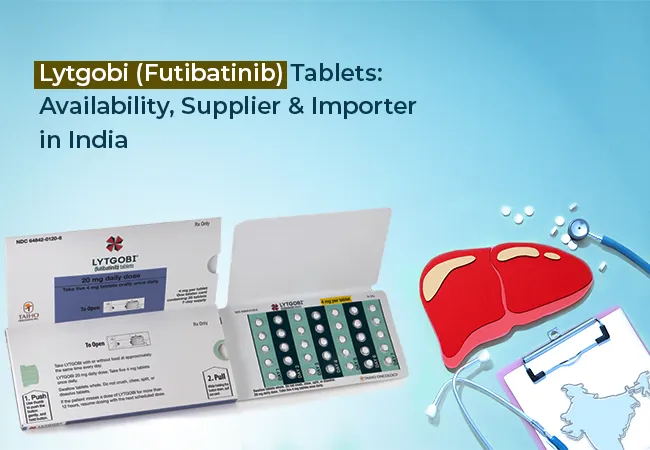 Lytgobi (Futibatinib) Tablets: Availability, Supplier & Importer in India