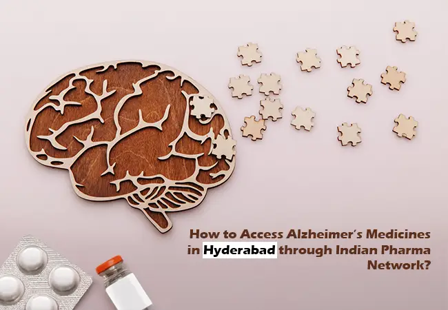 How to Access Alzheimer’s Medicines in Hyderabad through Indian Pharma Network?