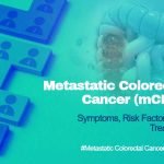 Metastatic Colorectal Cancer (mCRC)
