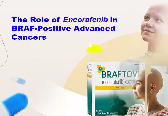 The Role of Encorafenib in BRAF-Positive Advanced Cancers