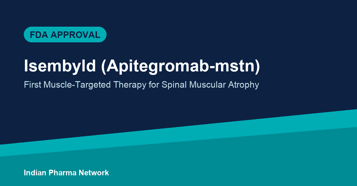 FDA Approves Isembyld (Apitegromab-mstn), First Muscle-Targeted Therapy for Spinal Muscular Atrophy
