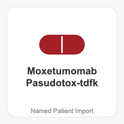 Moxetumomab Pasudotox-tdfk - Named Patient Import
