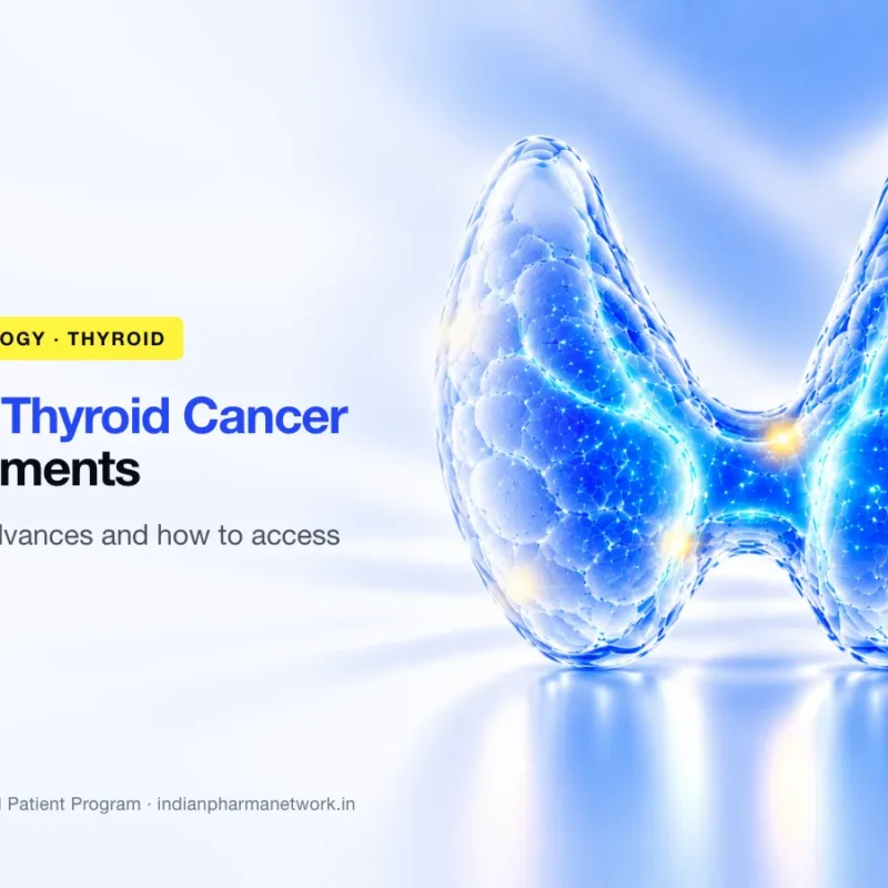 New thyroid cancer treatments – latest advances and how to access them – Indian Pharma Network