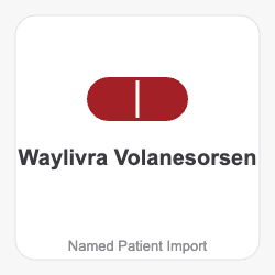 Waylivra Volanesorsen - Named Patient Import