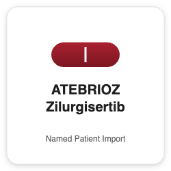 ATEBRIOZ Zilurgisertib - Named Patient Import