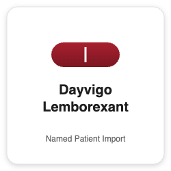 Dayvigo Lemborexant - Named Patient Import
