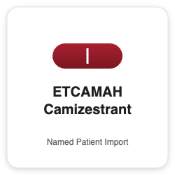 ETCAMAH Camizestrant - Named Patient Import