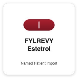FYLREVY Estetrol - Named Patient Import