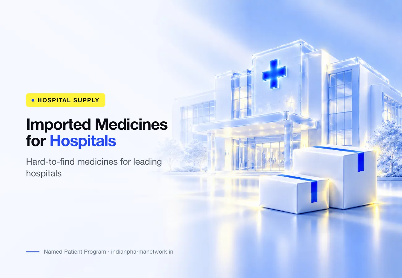 Supplying Hard-to-Find Imported Medicines to Leading Hospitals in India