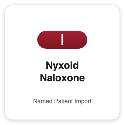 Nyxoid Naloxone - Named Patient Import